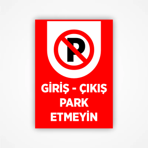 Giriş Çıkış Park Etmeyin Levhası