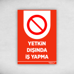 Yetkin Dışında İş Yapma Levhası